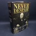 Never Despair - Winston S Churchill 1941-1965 by Martin Gilbert