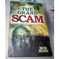 THE GRAND SCAM - HOW BARRY TANNENBAUM CONNED SOUTH AFRICA'S BUSINESS ELITE - ROB ROSE