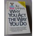 WHY YOU ACT THE WAY YOU DO - TIM LAHAYE