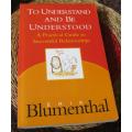 TO UNDERSTAND AND BE UNDERSTOOD - A PRACTICAL GUIDE TO SUCCESSFUL RELATIONSHIPS - ERIK BLUMENTHAL