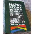 THE NATAL STORY - 16 YEARS OF CONFLICT - ANTHEA JEFFERY
