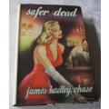SAFER DEAD - JAMES HADLEY CHASE ( FIRST EDITION )