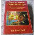 RAYS OF TRUTH - CRYSTALS OF LIGHT - INFORMATION AND GUIDANCE FOR THE GOLDEN AGE - Dr. FRED BELL