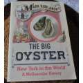 THE BIG OYSTER - NEW YORK IN THE WORLD - A MOLLUSCULAR HISTORY - MARK KURLANSKY