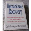 REMARKABLE RECOVERY - WHAT EXTRAORDINARY HEALINGS CAN TEACH US ABOUT GETTING WELL AND STAYING WELL -