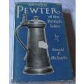 ANTIQUE PEWTER OF THE BRITISH ISLES - BY RONALD F MICHAELIS