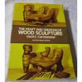 THE CRAFT AND CREATION OF WOOD SCULPTURE - CECIL C CARSTENSON