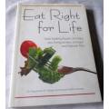 EAT RIGHT FOR LIFE - HOW HEALTHY FOODS CAN KEEP YOU LIVING LONGER, STRONGER AND DISEASE-FREE - Dr