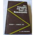 THE PRINCIPLES AND ART OF CURE BY HOMOEOPATHY - A MODERN TEXTBOOK - HERBERT A ROBERTS, M.D.