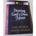 DESIRING GOD`S OWN HEART - 1 & 2 SAMUEL / 1 CHRONICLES - KAY ARTHUR & DAVID ARTHUR