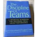 THE DISCIPLINE OF TEAMS - A MINDBOOK-WORKBOOK FOR DELIVERING SMALL GROUP PERFORMANCE - KATZENBACH