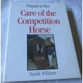 PREPARE TO WIN - CARE OF THE COMPETITION HORSE - SARAH PILLINER