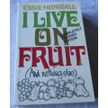 I LIVE ON FRUIT ( AND NOTHING ELSE ) - ESSIE HONIBALL (  REVISED EDITION )