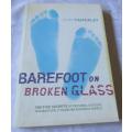 BAREFOOT ON BROKEN GLASS - THE FIVE SECRETS OF PERSONAL SUCCESS IN A MASSIVELY CHANGING BUSINESS ...