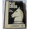 THE RIGHT WAY TO PLAY CHESS - D BRINE PRITCHARD