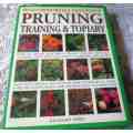 PRUNING, TRAINING & TOPIARY - THE PRACTICAL ILLUSTRATED ENCYCLOPEDIA OF - by RICHARD BIRD