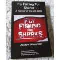 FLY FISHING FOR SHARKS - A MEMOIR OF LIFE WITH OCD - ANDREW ALEXANDER  ( SIGNED )