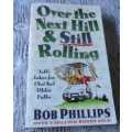 OVER THE NEXT HILL & STILL ROLLING -  JOLLY JOKES FOR ( NOT SO ) OLDER FOLKS - BOB PHILLIPS