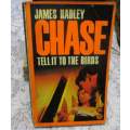 TELL IT TO THE BIRDS - JAMES HADLEY CHASE