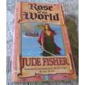 ROSE OF THE WORLD - BOOK THREE OF FOOL`S GOLD - JUDE FISHER