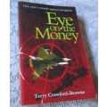 EYE ON THE MONEY - ONE MAN`S CRUSADE AGAINST CORRUPTION - TERRY CRAWFORD-BROWNE