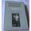 IMAGES OF HUMANITY - THE SELECTED WRITINGS OF PHILLIP V TOBIAS ( SIGNED )