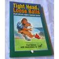 TIGHT HEAD, LOOSE BALLS - SOUTH AFRICAN RUGBY`S FUNNIEST STORIES - PAUL DOBSON