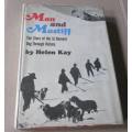 MAN AND MASTIFF - THE STORY OF THE ST. BERNARD DOG THROUGH HISTORY - HELEN KAY
