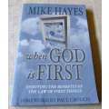 WHEN GOD IS FIRST - ENJOYING THE BENEFITS OF THE LAW OF FRIST THINGS - MIKE HAYES
