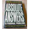 ABSOLUTE ANSWERS - TO PRODIGAL PROBLEMS - BREAK THROUGH LIFE`S BARRIERS FOREVER - EDWIN LOUIS COLE