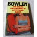 THE MAKING AND BREAKING OF AFFECTIONAL BONDS - JOHN BOWLBY