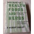 BETTER HEALTH FROM HEALTH FOODS AND HERBS - E GILBERG OAKLEY