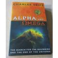 ALPHA AND OMEGA - THE SEARCH FOR THE BEGINNING AND THE END OF THE UNIVERSE - CHARLES SEIFE