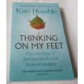 THINKING ON MY FEET - THE SMALL JOY OF PUTTING ONE FOOT IN FRONT OF ANOTHER - KATE HUMBLE