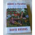 BOBOS IN PARADISE - THE NEW UPPER CLASS AND HOW THEY GOT THERE - DAVID BROOKS