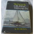 THE CASE FOR THE CRUISING TRIMARAN - JIM BROWN