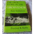 THE TRUE STORY OF THE GROSVENOR - EAST INDIAMAN - PERCIVAL R KIRBY