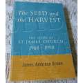THE SEED AND THE HARVEST - THE STORY OF ST JAMES CHURCH 1968 - 1998 - JAMES AMBROSE BROWN