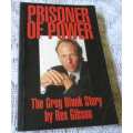 PRISONER OF POWER - THE GREG BLANK STORY BY REX GIBSON