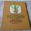 WILD FLOWERS OF THE WITWATERSRAND - ANNABELLE LUCAS / ILLUST. BARBARA PIKE