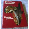 THE AFRICAN ADVENTURE - FOUR HUNDRED YEARS OF EXPLORATION - TIMOTHY SEVERIN