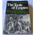 THE TOOLS OF EMPIRE - TECHNOLOGY AND EUROPEAN IMPERIALISM IN THE 19TH CENTURY - DANIEL R HEADRICK
