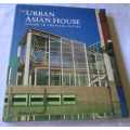 THE URBAN ASIAN HOUSE - LIVING IN TROPICAL CITIES - ROBERT POWELL