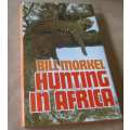 HUNTING IN AFRICA - BILL MORKEL
