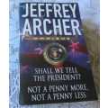 SHALL WE TELL THE PRESIDENT & NOT A PENNY MORE, NOT A PENNY LESS - JEFFREY ARCHER