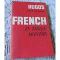 FRENCH IN THREE MONTHS - HUGO`S SIMPLIFIED SYSTEM