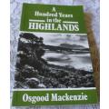 A HUNDRED YEARS IN THE HIGHLANDS - OSGOOD MACKENZIE
