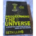 PROGRAMMING THE UNIVERSE - A QUANTUM COMPUTER SCIENTIST TAKES ON THE COSMOS - SETH LLOYD
