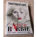 SHATTERED LIVES - THE STORY OF ADVOCATE BARBIE - LIEZL THOM & LAURIE PIETERS