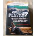 OPERATION PLAYBOY - THE EXPLOSIVE TRUE STORY OF PLAYBOY SURFERS TURNED INT. DRUG LORDS - KATHRYN B..